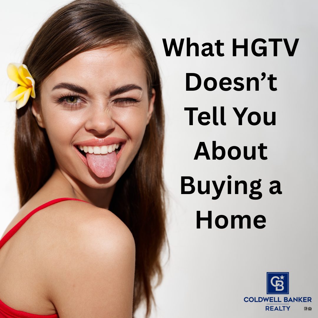 A smiling woman with a playful expression, winking and sticking out her tongue, beside bold text that reads “What HGTV Doesn’t Tell You About Buying a Home,” with the Coldwell Banker Realty logo in the corner.