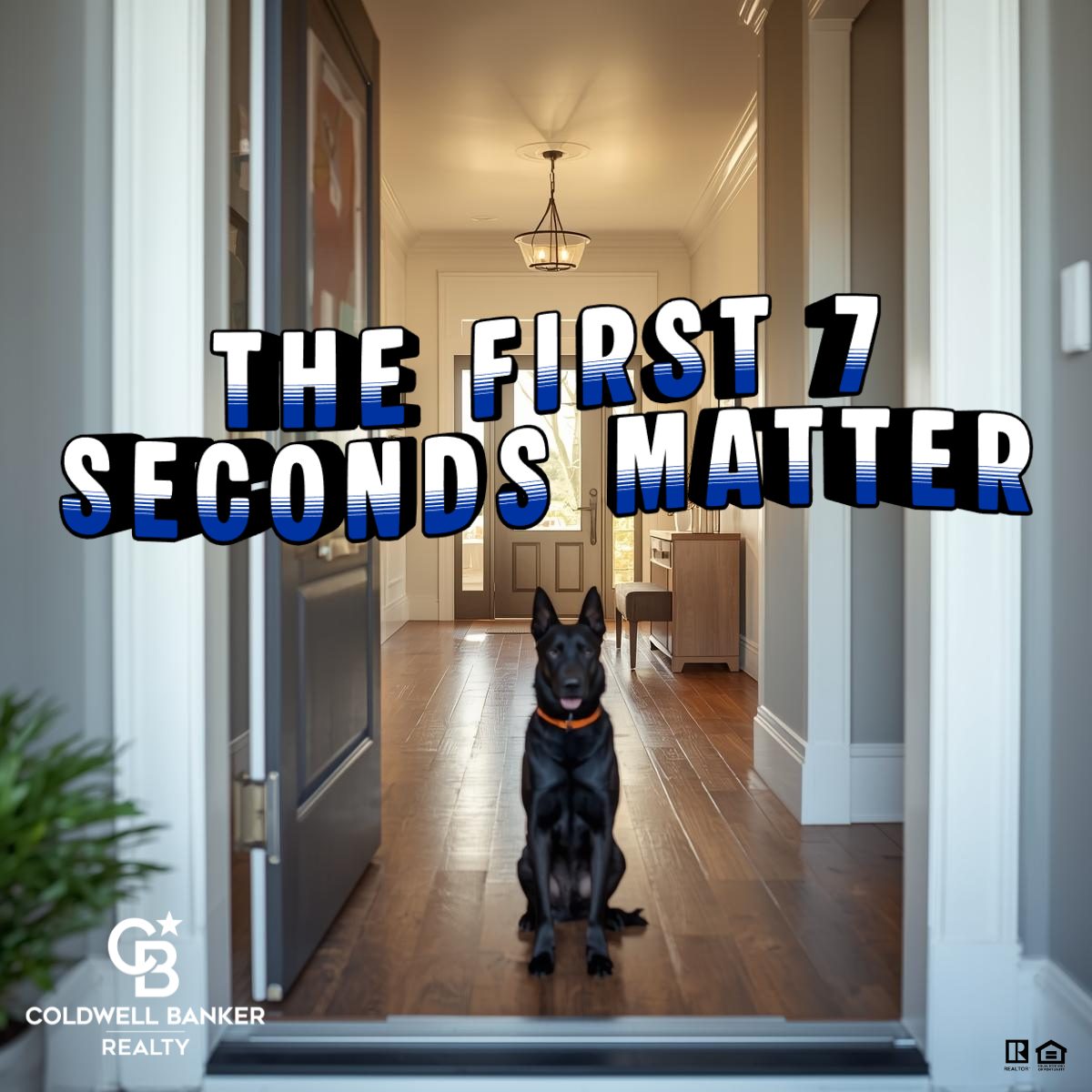 A bright, welcoming home entryway with hardwood floors and modern lighting, featuring a dog sitting in the doorway and text reading “The First 7 Seconds Matter,” emphasizing first impressions in real estate.