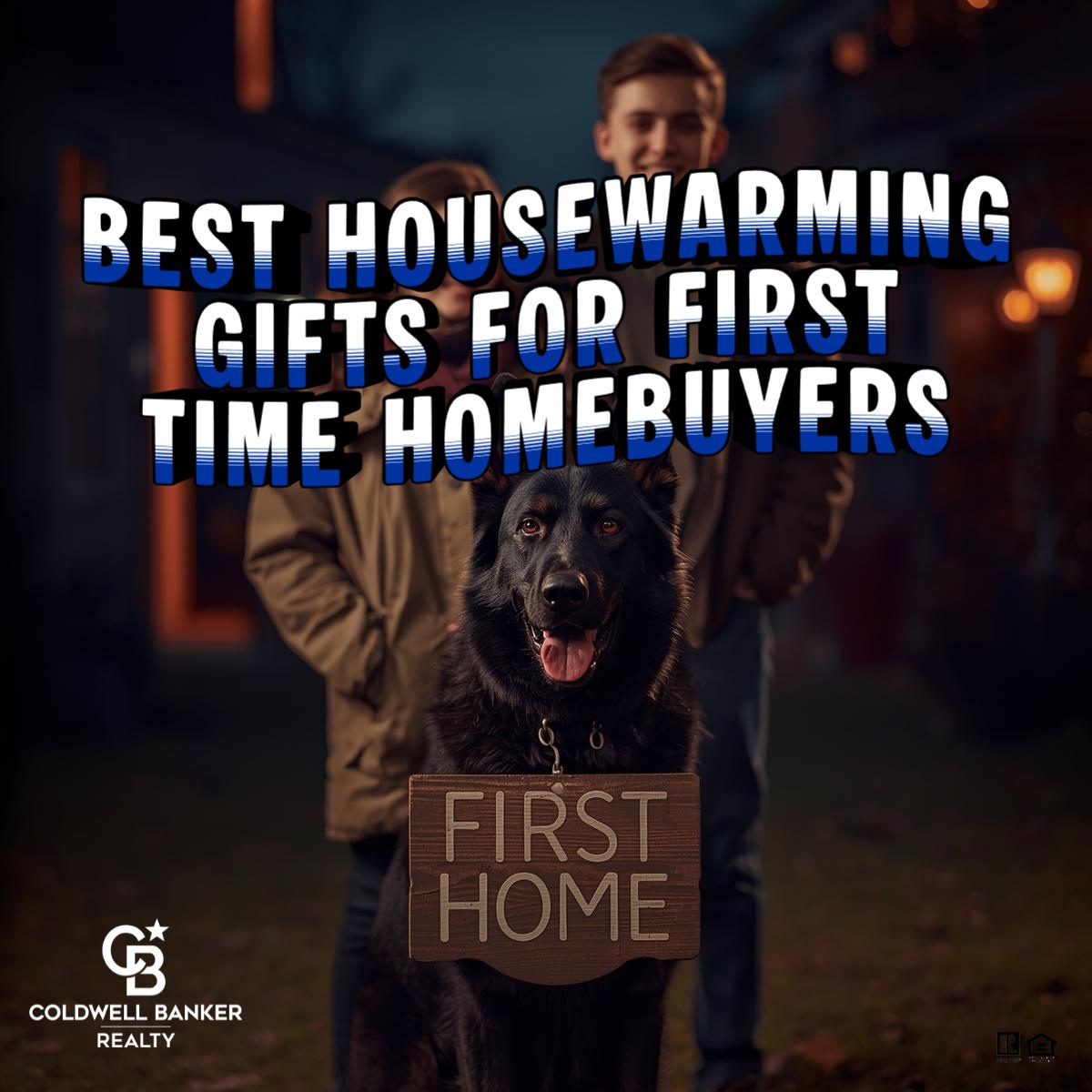 First-time home buyers smiling with their dog holding a “First Home” sign, representing the best housewarming gifts for new homeowners, presented by Mike McEntush, REALTOR® with Coldwell Banker Realty.
