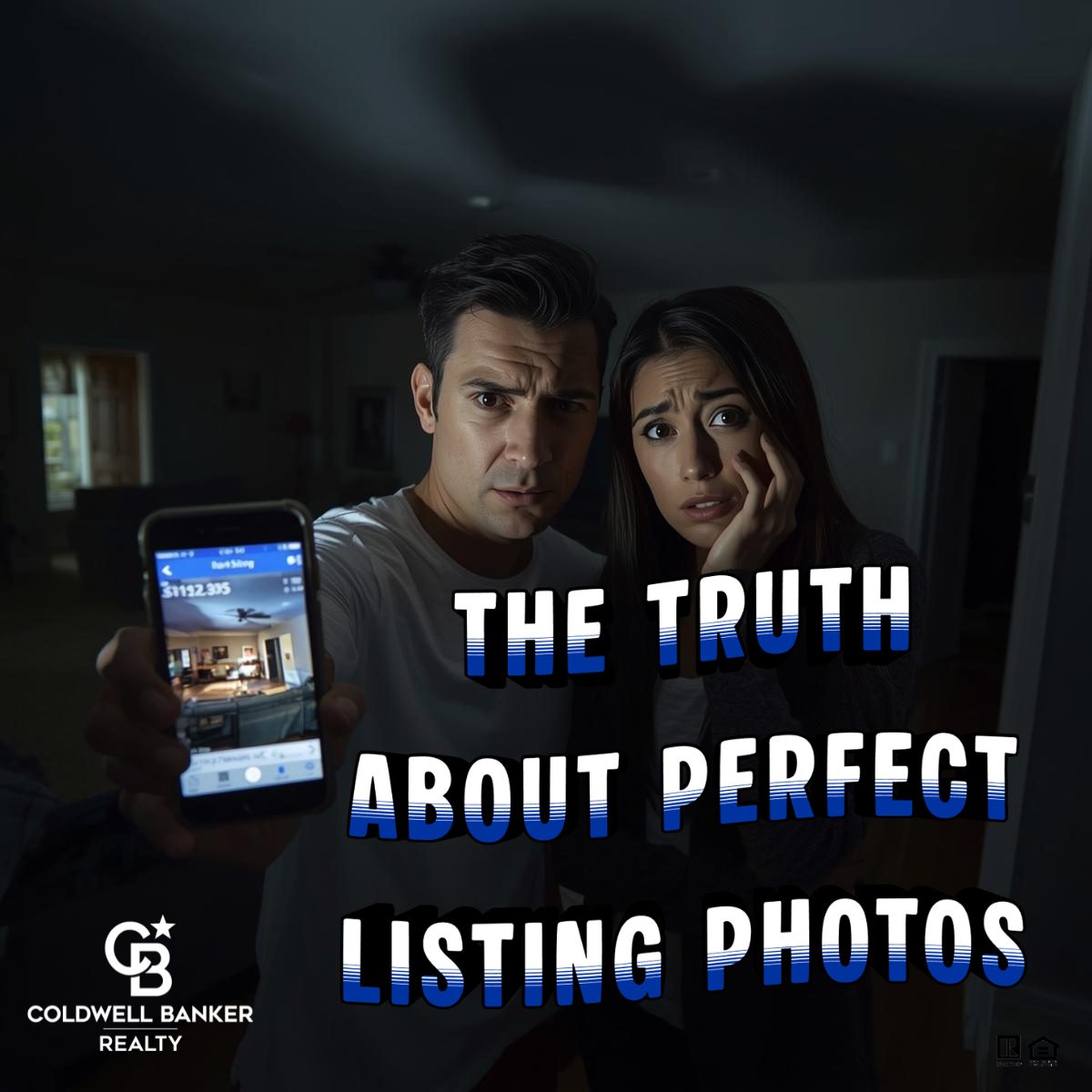 Concerned homebuyers standing in a dark living room while holding a phone that shows a bright real estate listing photo, with text overlay reading “The Truth About Perfect Listing Photos” and Coldwell Banker Realty logo.