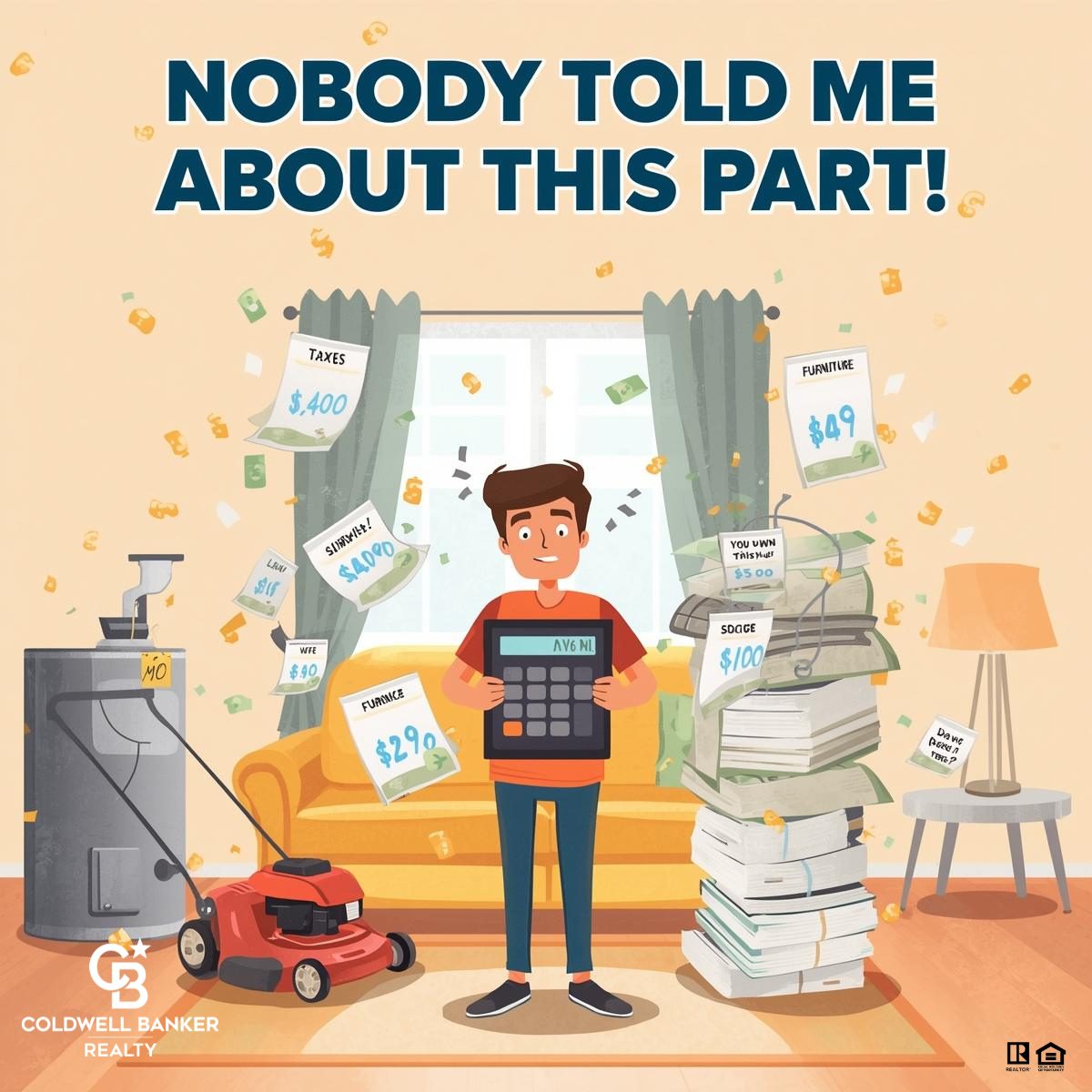 Illustration of a surprised new homeowner holding a large calculator in a living room while bills labeled taxes, utilities, furniture, and repairs float around him. A lawn mower, water heater, and stacks of paperwork sit nearby under the headline “Nobody Told Me About This Part!” with Coldwell Banker Realty branding.